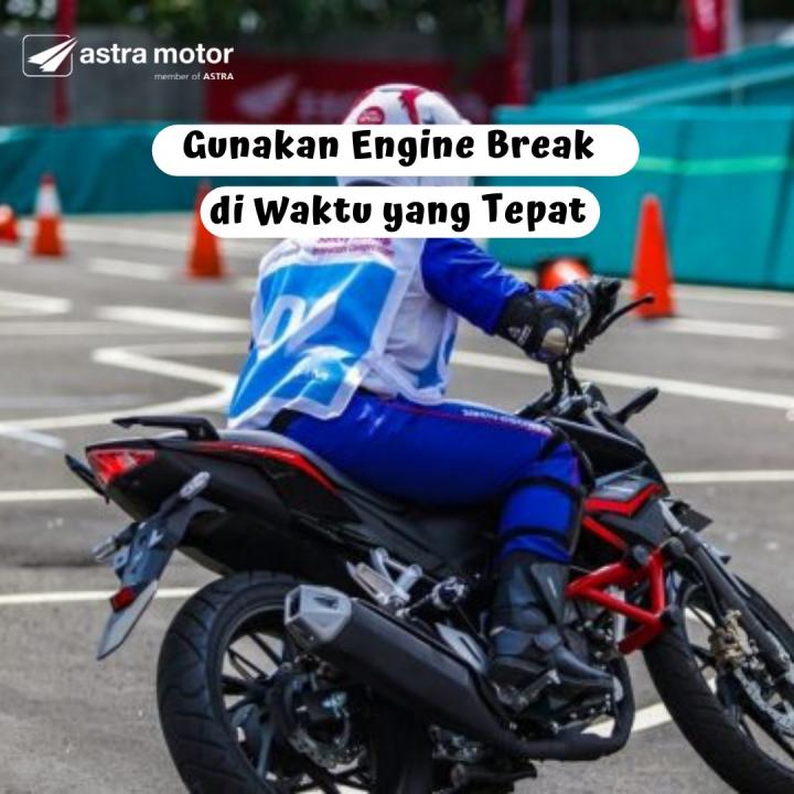 Menggunakan Engine Break di Waktu yang Tepat, ini Tipsnya.